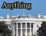 The White House, the iconic symbol of American government and politics, rendered in monochrome with a blue sky above. The word "Anything" is superimposed in bold, dark text.