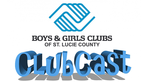 Boys & Girls Clubs of St. Lucie County ClubCast